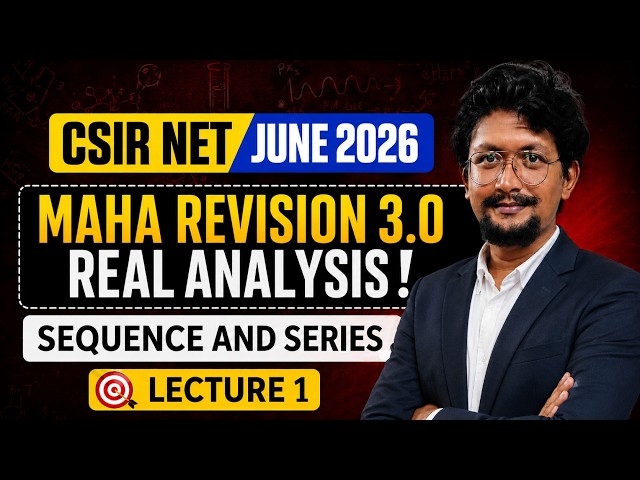 MAHA Revision - Real Analysis LEC 01 | Target CSIR NET JUNE 2026 Rank with JRF | Sequence and Series