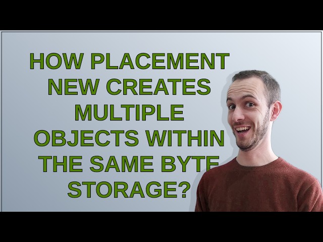 How placement new creates multiple objects within the same byte storage?9998653