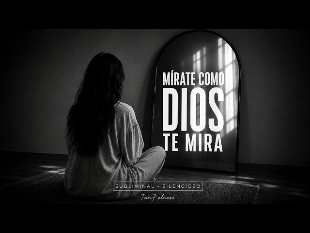 Subliminal de AUTOCONCEPTO | Sana tu autoestima y Mírate como Dios te mira
