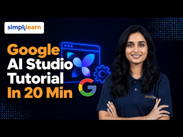 Google AI Studio Tutorial in 20 min |  Google AI Studio For Begineers | Simplilearn