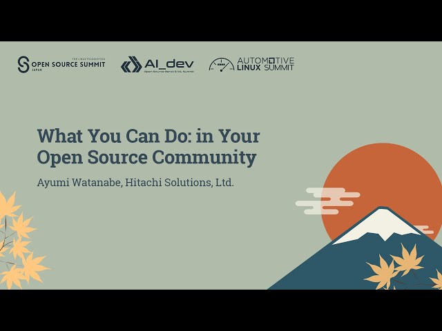 What You Can Do: in Your Open Source Community - Ayumi Watanabe, Hitachi Solutions, Ltd.