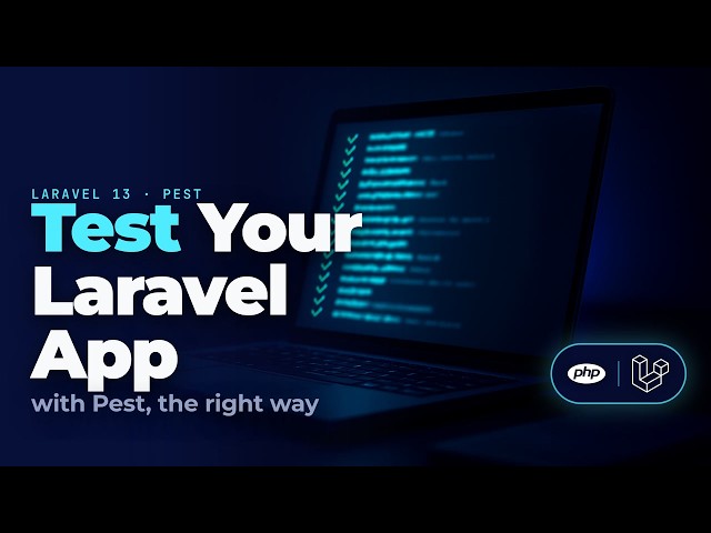 Laravel 13 Testing with Pest: Test Your App the Right Way