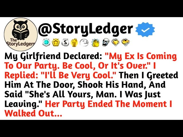My Girlfriend Declared: "My Ex Is Coming To Our Party. Be Cool, Or It's Over." I Replied: "I'll Be