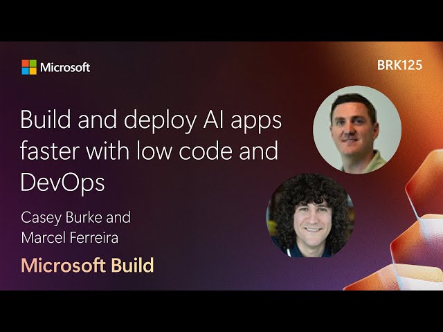 Build and deploy AI apps faster with low code and DevOps | BRK125