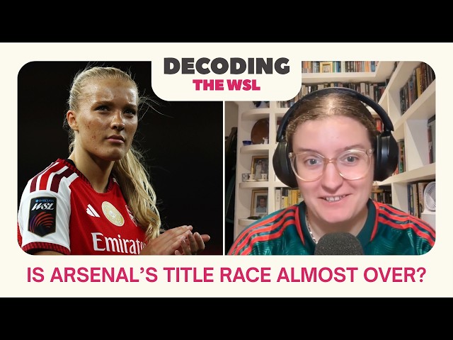 Chelsea v Arsenal is a MUST WIN | MW4 Preview | Decoding the WSL podcast