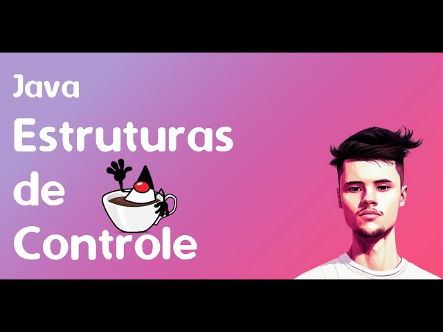 Java conceitos básicos: Estruturas de Controle(If/Else/Ternário/Switch)