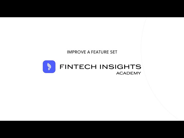 Improve your Feature Set - FinTech Insights