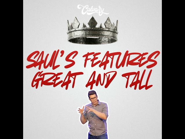 1 Samuel 9:1-27 – Saul’s Features Great And Tall