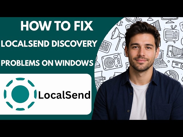 How to fix LocalSend discovery problems on Windows Full Guide 2027