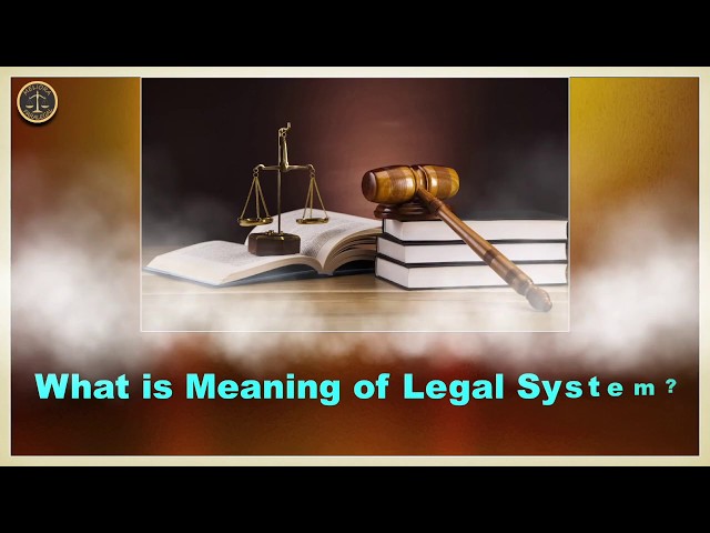 What is Meaning of Legal System?
