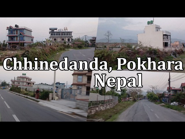Chinnedanda Pokhara Nepal ride around residential area houses land people real estate update buy