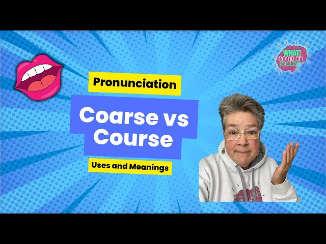 Coarse vs. Course: Meanings & Pronunciations Explained