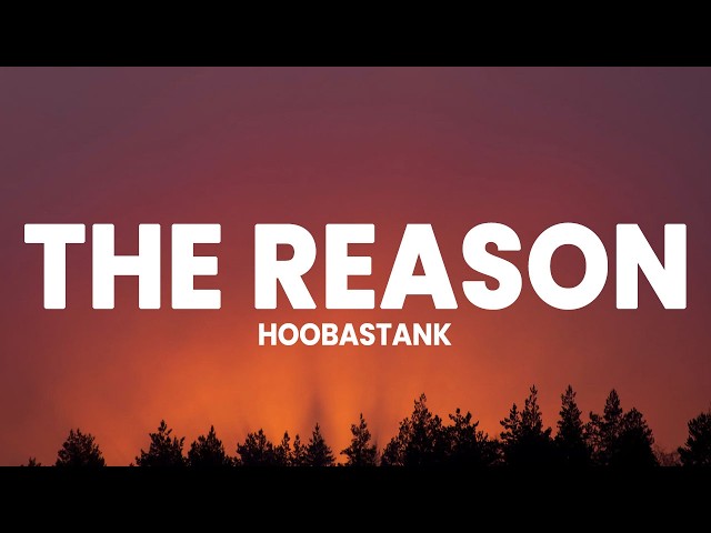 Hoobastank - The Reason (Lyrics)