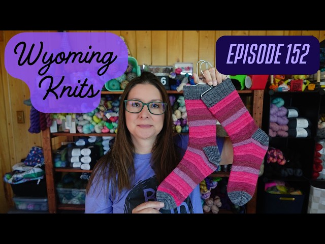Wyoming Knits Episode 152-Socks, Monday, Gramercy, Stick Season Sweaters and Scrap Witchey Blanket