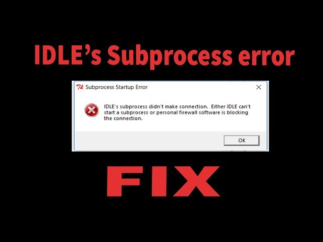 Python IDLE's Subprocess didn't make connection error [FIX]