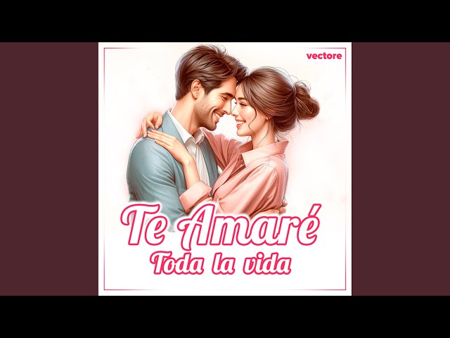 Te Amaré Toda la Vida
