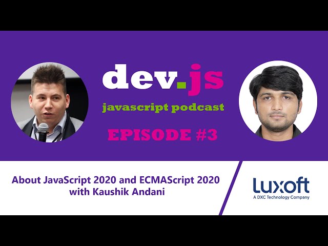 dev.js - JavaScript Podcast #3: About JavaScript 2020 and ECMAScript 2020 with Kaushik Andani