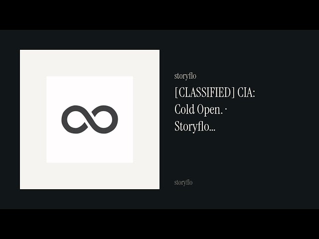 [CLASSIFIED] CIA: Cold Open. · Storyflo Declassified