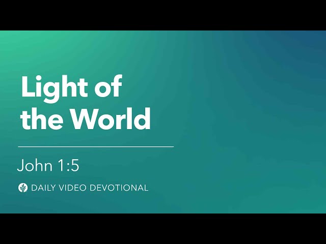 Light of the World | John 1:5 | Our Daily Bread Video Devotional