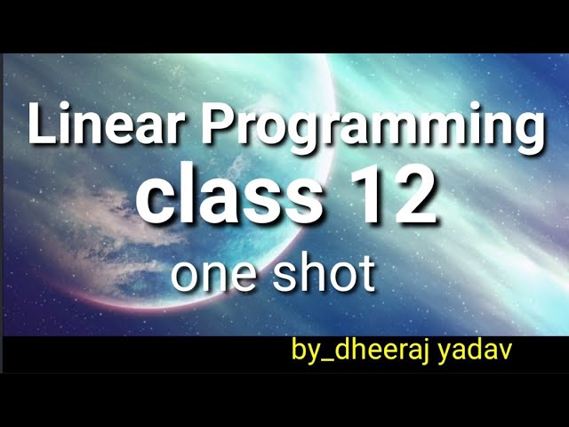 Linear programming || class 12 maths || by Dheeraj Yadav || one shot || make it easy 💯 ||