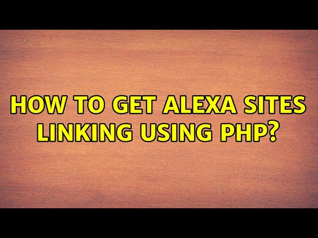 How To Get Alexa Sites Linking Using PHP?