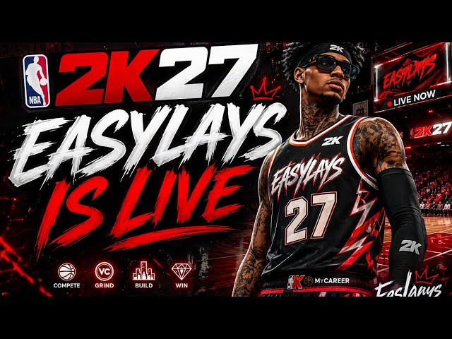 EASYLAYS IS STREAMING 🔥 2k27
