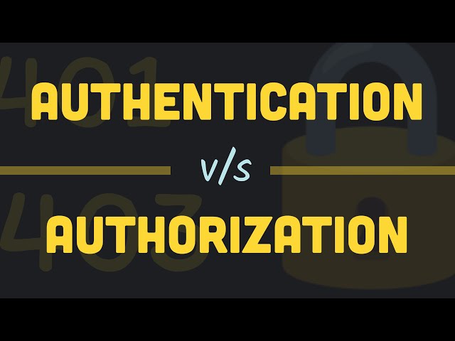 Authentication vs Authorization in 40 Seconds