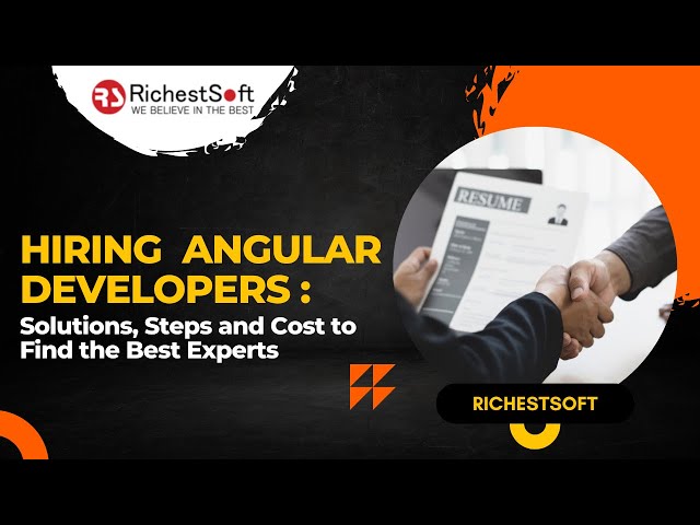 Hiring Angular Developers: Solutions, Steps and Cost