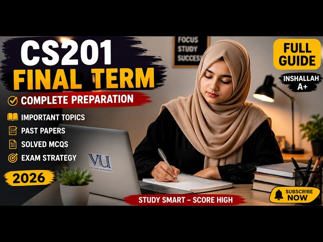 CS201 Final Term 2026 Preparation | Important Topics, MCQs, Past Papers, Handouts, Quiz Solutions...
