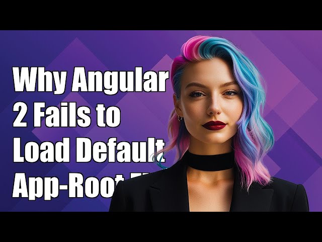 Why Angular 2 Fails to Load Default App-Root Component: Common Fixes