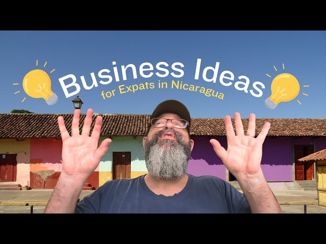 Breaking Down Business Ideas for Expats in Nicaragua 🇳🇮