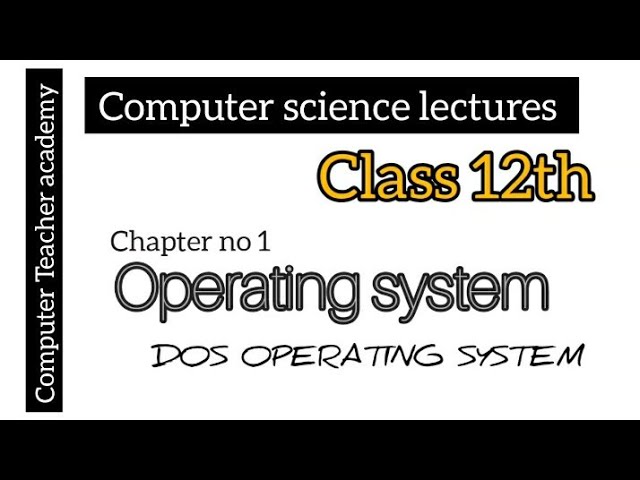 @computerteacheracademy6418 | computer science lectures for class 12th | DOS | operating system