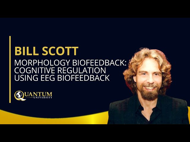 Bill Scott - Morphology Biofeedback: Cognitive Regulation Using EEG Biofeedback - Congress 2017