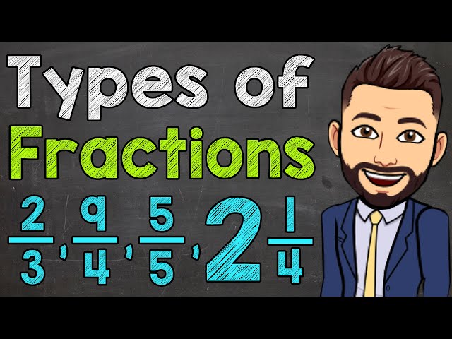 Types of Fractions | Math with Mr. J