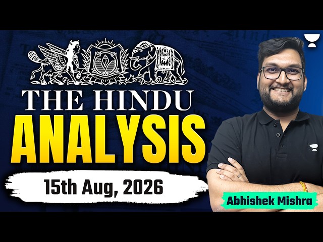 The Hindu Newspaper Analysis | 15th Aug, 2026 | UPSC, PIB & Editorial Current Affairs Today