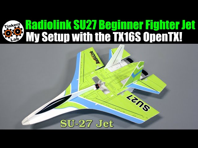 TinkerzLab RC Tech | My Setup with the TX16S & OpenTX! Radiolink SU27 Beginner Jet with Gyro PNF/RTF
