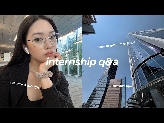 how to get an internship: everything i wish i knew (q&a for uni students)