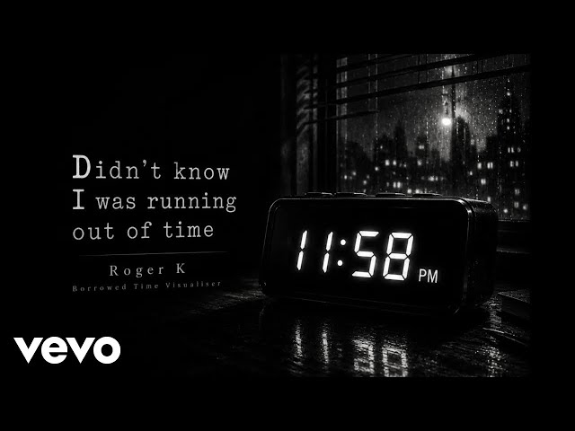 Roger K - Didn't know I was running out of time