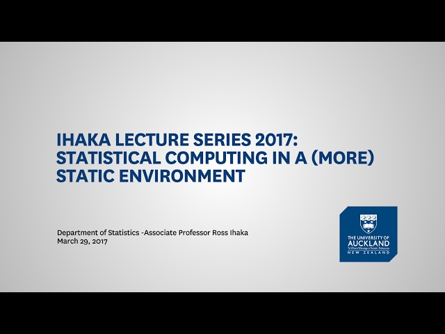 Ihaka Lecture Series 2017: Statistical computing in a (more) static environment