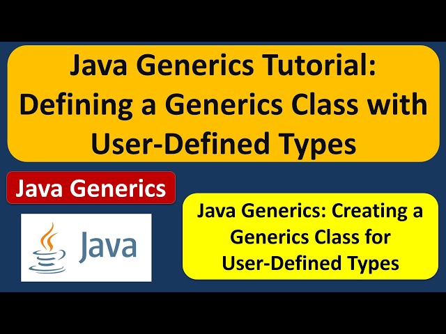 Java Generics Tutorial: Defining a Generics Class with User-Defined Types | Generics in Java