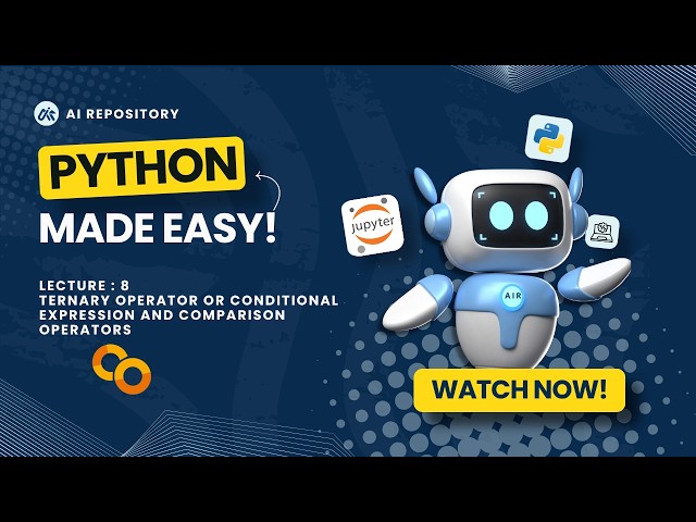 Python for ALL | Lecture 8- Ternary operator/conditional expression and Comparison operators