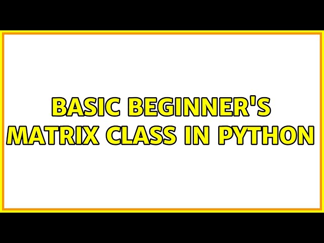 Basic beginner's matrix class in Python