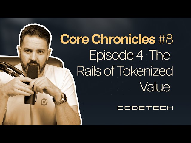 Core Chronicles #8 RWA Mini Series Episode 4 The Rails of Tokenized Value