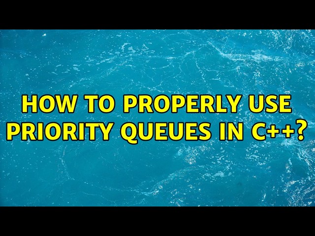 How to properly use priority queues in C++?