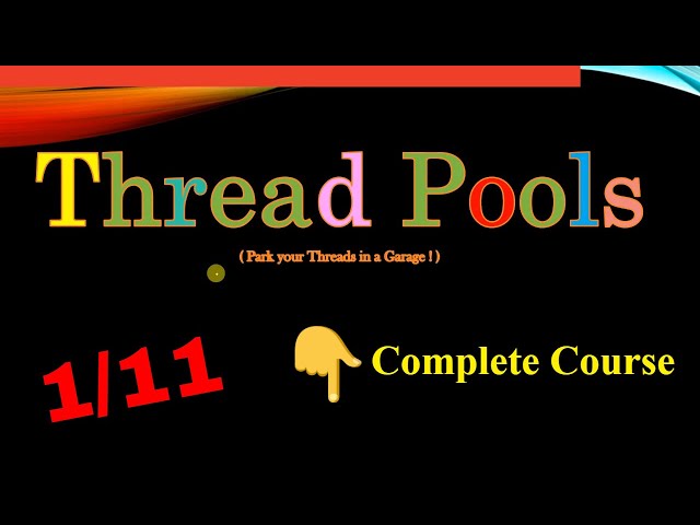 1/11 - Multithreading Advanced | Thread Pools | Udemy Course | Linux System Programming