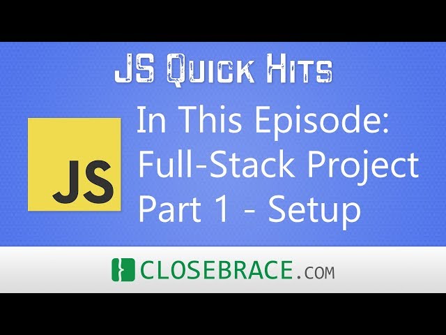 JS Quick Hits 60 - Full-Stack Project Part 1 - Setup