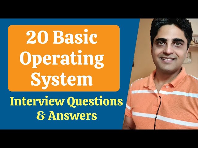 20 Basic Operating System Interview Questions & Answers - Freshers & Experienced -  Tech Interviews