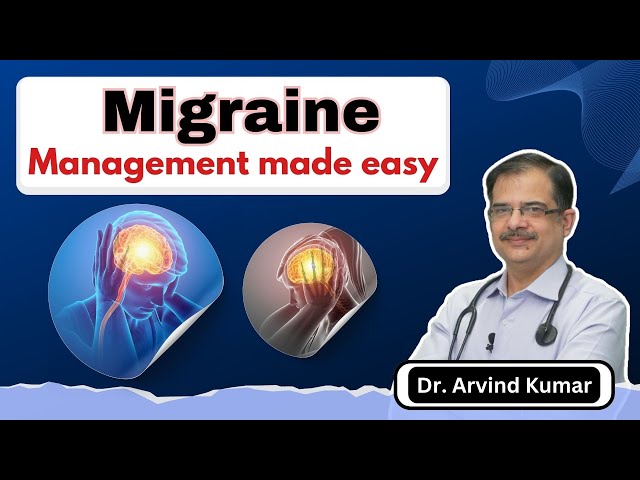 Migraine management | Dr Arvind Kumar