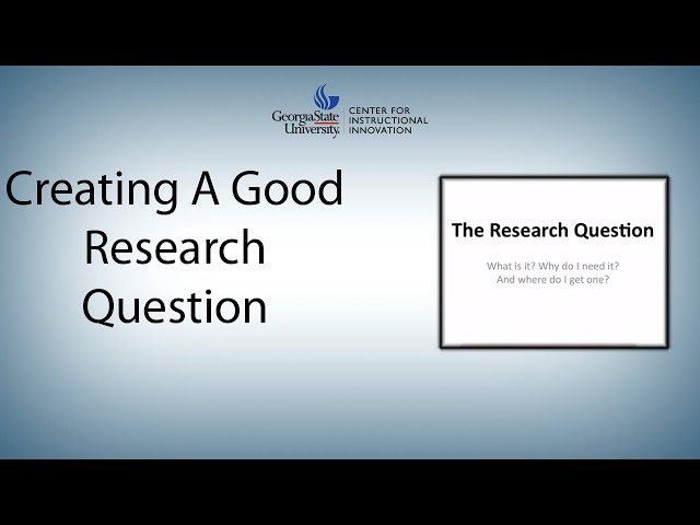 Creating a Good Research Question