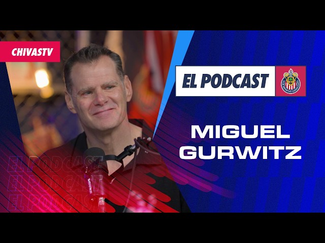 🇦🇹 MIGUEL GURWITZ ON THE CHIVAS PODCAST 🎙️🐐